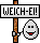Weichei Smiley – Schilder